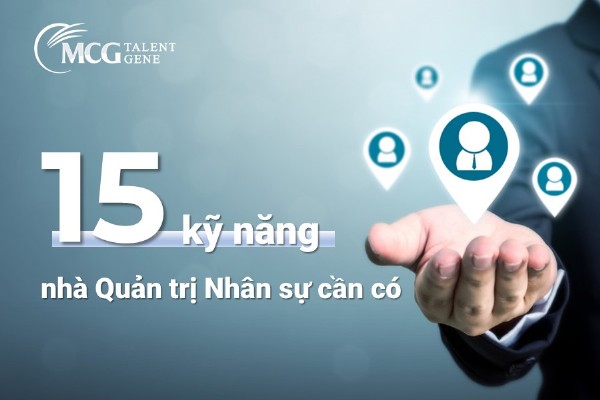 15 kỹ năng nhà quản trị nhân sự cần có