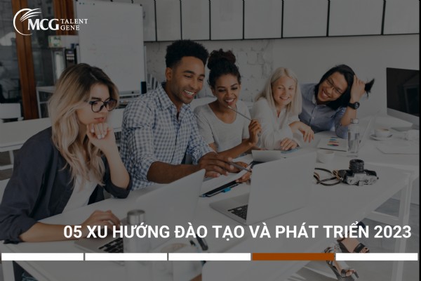 L&D – động lực thúc đẩy sự thay đổi của tổ chức trong năm 2023