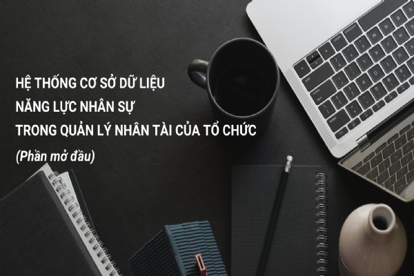 Hệ thống cơ sở dữ liệu năng lực nhân sự trong quản lý nhân tài của tổ chức (Phần mở đầu)