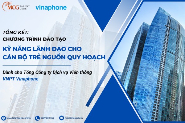 Tổng kết: Chương trình đào tạo “Kỹ năng lãnh đạo cho cán bộ trẻ nguồn quy hoạch” năm 2023 – dành cho VNPT-Vinaphone