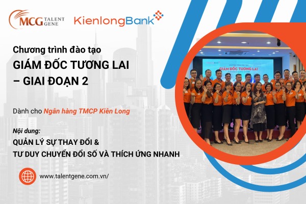Chương trình đào tạo “Giám đốc tương lai – Giai đoạn 2” – dành cho Ngân hàng TMCP Kiên Long