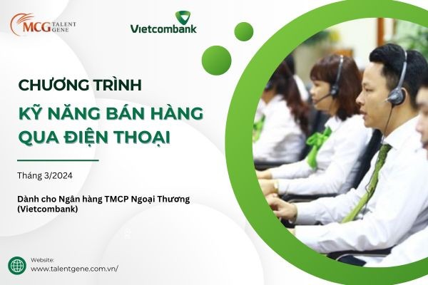 Nâng cao năng lực Bán hàng qua điện thoại – Dành cho Ngân hàng TMCP Ngoại Thương (VIETCOMBANK)