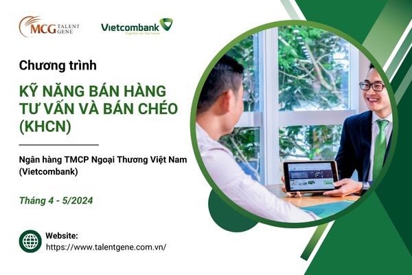 Đồng hành cùng Vietcombank để tạo bước tiến mạnh mẽ trong bán hàng tư vấn và bán chéo