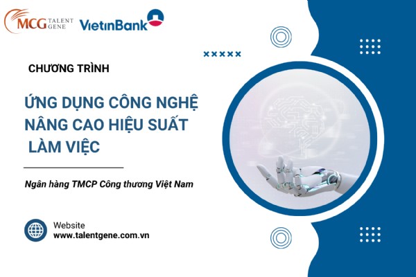 Chuyên đề đào tạo: “Ứng dụng công nghệ nâng cao hiệu suất làm việc” dành cho Ngân hàng TMCP Công thương (VietinBank)
